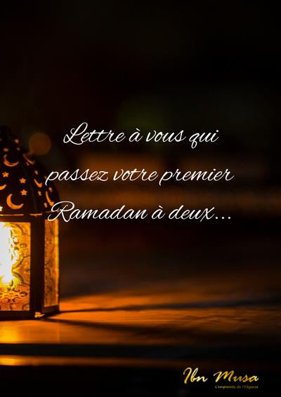 Lettre à vous qui passez votre premier Ramadan à deux.
